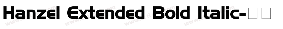 Hanzel Extended Bold Italic字体转换